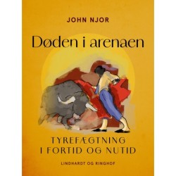 Døden i arenaen. Tyrefægtning i fortid og nutid