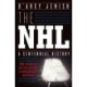 The NHL: 100 Years of On-Ice Action and Boardroom Battles