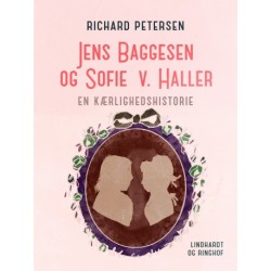 Jens Baggesen og Sofie v. Haller. En kærlighedshistorie