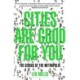 Cities Are Good for You: The Genius of the Metropolis