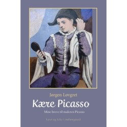Kære Picasso: Mine breve til maleren Picasso