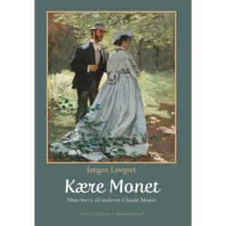 KÆRE MONET: Mine breve til maleren Claude Monet
