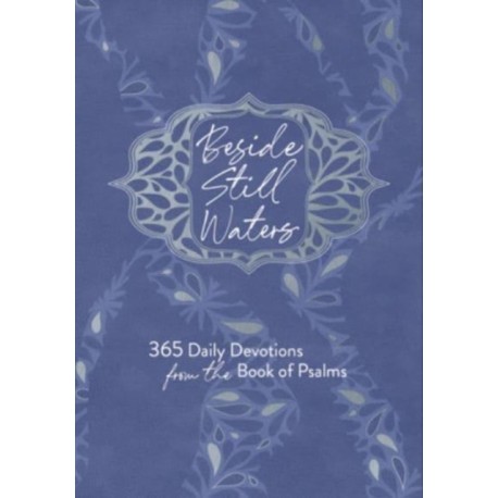 Beside Still Waters: 365 Daily Devotions from the Book of Psalms