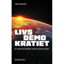 LIVSDEMOKRATIET: - En stemme til fremtiden, verden og livet på Jorden