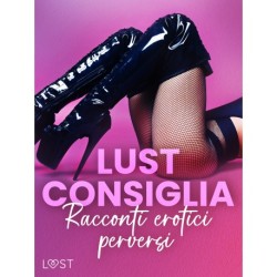 LUST consiglia: Racconti erotici perversi