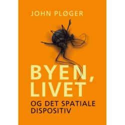 Byen, livet - og det spatiale dispositiv