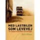 Med lastbilen som levevej: en eksportchaufførs erindringer