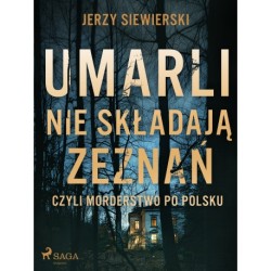 Umarli nie składają zeznań, czyli morderstwo po polsku