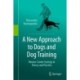 A New Approach to Dogs and Dog Training: Human-Canine Synergy in Theory and Practice