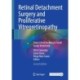 Retinal Detachment Surgery and Proliferative Vitreoretinopathy: From Scleral Buckling to Small Gauge Vitrectomy