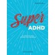 Super ADHD: Om at finde sine styrker og håndtere sine vanskeligheder