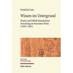 Wissen im Untergrund: Praxis und Politik klandestiner Forschung im besetzten Polen (1939-1945)