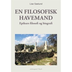 En filosofisk havemand: Epikurs filosofi og biografi