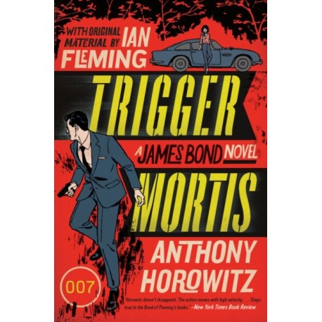 Trigger Mortis: A James Bond Novel