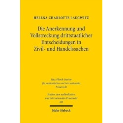Die Anerkennung und Vollstreckung drittstaatlicher Entscheidungen in Zivil- und Handelssachen: Rechtsvergleichende Betrachtung und europaische Regelungsoptionen