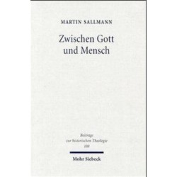 Zwischen Gott und Mensch: Huldrych Zwinglis theologischer Denkweg im De vera et falsa religione commentarius (1525)