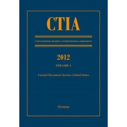 CTIA: Consolidated Treaties & International Agreements 2012 Volume 5
