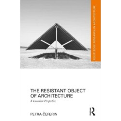The Resistant Object of Architecture: A Lacanian Perspective