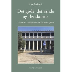 Det gode, det sande og det skønne: En filosofisk rundrejse i form af aforismer og fotos