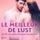 LE MEILLEUR DE LUST: les 10 nouvelles érotiques les plus lues