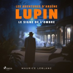 Le Signe de l'ombre – Les aventures d'Arsène Lupin, gentleman cambrioleur: intégrale