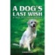 A Dog's Last Wish: A Tale of Companionship