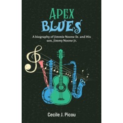 Apex Blues: A Biography of Jimmie Noone Sr. and His Son, Jimmy Noone Jr.
