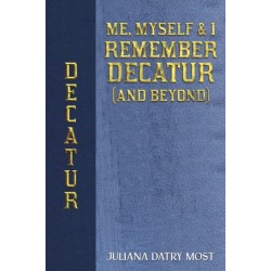 Me, Myself & I Remember Decatur (and Beyond)