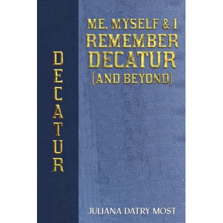Me, Myself & I Remember Decatur (and Beyond)