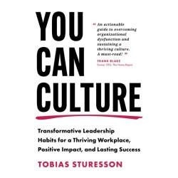 You Can Culture: Transformative Leadership Habits for a Thriving Workplace, Positive Impact, and Lasting Success