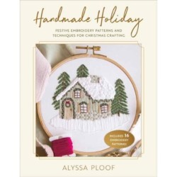 Handmade Holiday: Festive Embroidery Patterns and Techniques for Christmas Crafting
