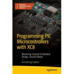 Programming PIC Microcontrollers with XC8: Mastering Classical Embedded Design