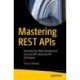 Mastering REST APIs: Boosting Your Web Development Journey with Advanced API Techniques