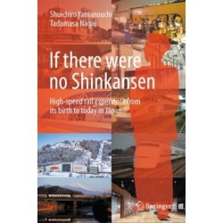 If there were no Shinkansen: High-speed rail experience from its birth to today in Japan