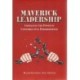 Maverick Leadership: Embracing The Power of Constructive Disobedience