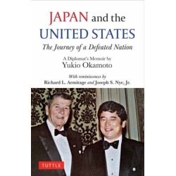 Japan and the United States: The Journey of a Defeated Nation - A Diplomat's Memoir by Yukio Okamoto