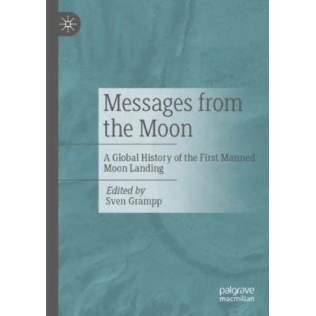Messages from the Moon: A Global History of the First Manned Moon Landing