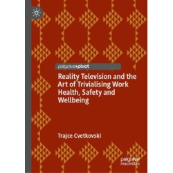 Reality Television and the Art of Trivialising Work Health, Safety and Wellbeing