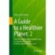 A Guide to a Healthier Planet, Volume 2: Scientific Insights and Actionable Steps to Help Resolve Climate, Pollution and Biodiversity Issues