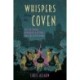 Whispers from the Coven: Tales of Charms, Witchcraft & Lessons from the Spirit World