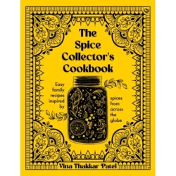The Spice Collector's Cookbook: Easy family recipes inspired by spices from across the globe
