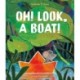 Oh! Look, a Boat!