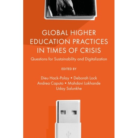Global Higher Education Practices in Times of Crisis: Questions for Sustainability and Digitalization