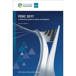 FIDIC 2017: A definitive guide to claims and disputes