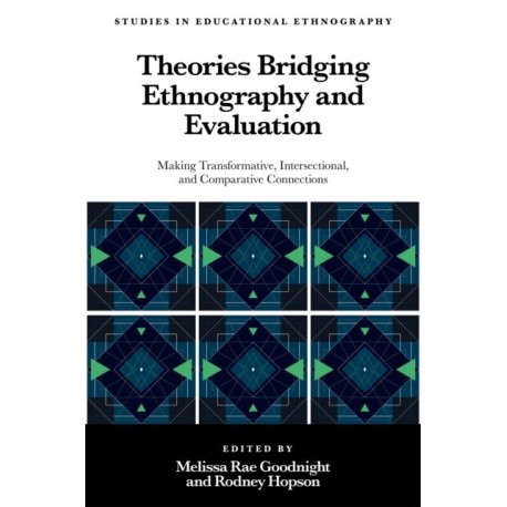 Theories Bridging Ethnography and Evaluation: Making Transformative, Intersectional, and Comparative Connections