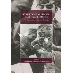 Operation Barbarossa and its Aftermath: New Approaches to a Complex Campaign