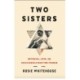 Two Sisters: Betrayal, Love and Resistance in Wartime France