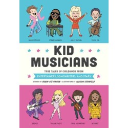 Kid Musicians: True Tales of Childhood from Entertainers, Songwriters, and Stars