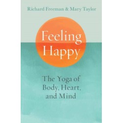 Feeling Happy: The Yoga of Body, Heart, and Mind