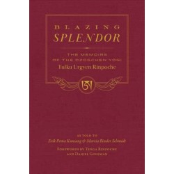 Blazing Splendor: The Memoirs of the Dzogchen Yogi Tulku Urgyen Rinpoche